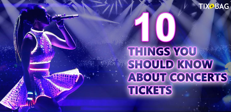 10 Things You Should Know About Concerts Tickets
