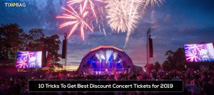 10 Tricks To Get Best Discount Concert Tickets for 2019