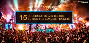 15 Questions to Ask Before Buying the Concert Tickets