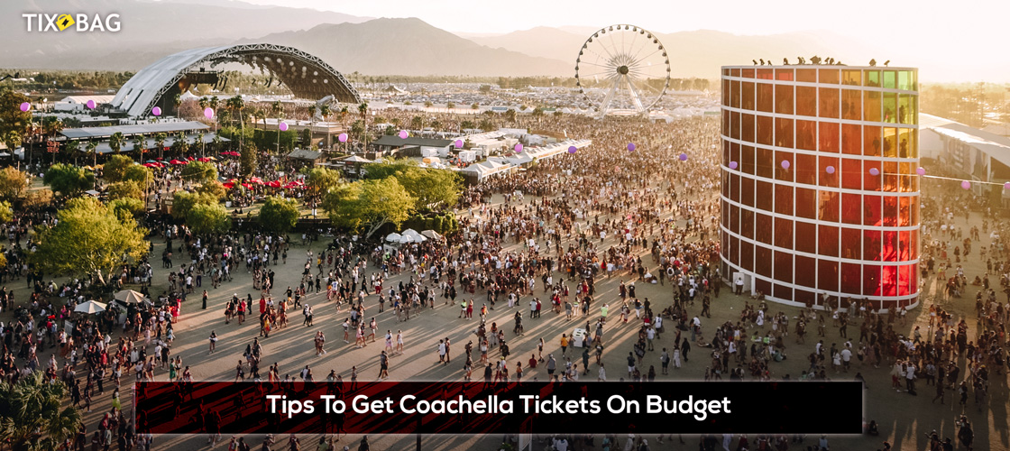 Coachella 2020 - Tips To Get Coachella Tickets On Budget