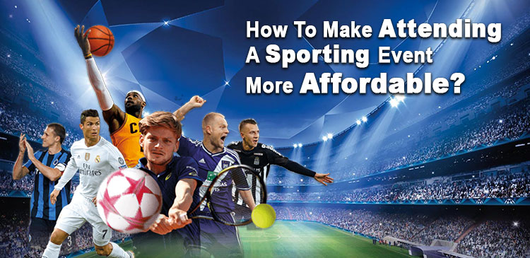 How To Make Attending A Sporting Event More Affordable?