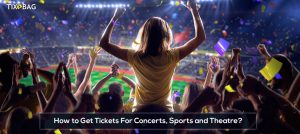 How to Get the Cheap Tickets For Concerts, Sports and Theatre?