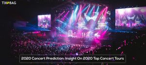2020 Concert Prediction: Insight On 2020 Top Concerts Tours