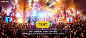 Last Minute Concert Tickets – What Types of Guarantees To Expect From A Seller