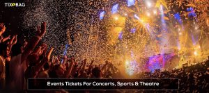 Tixbag Offers Cheap Events Tickets For Concerts, Sports & Theatre