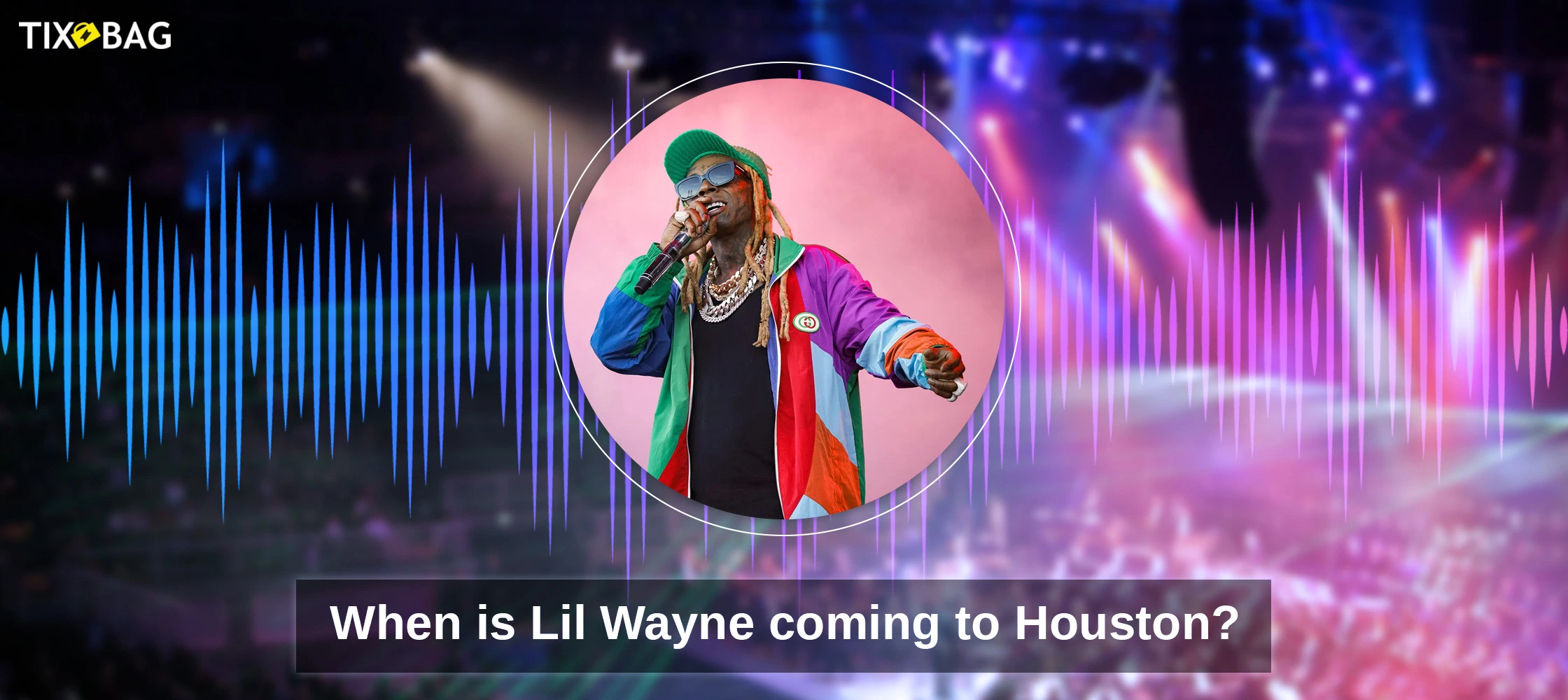 When is Lil Wayne coming to Houston?