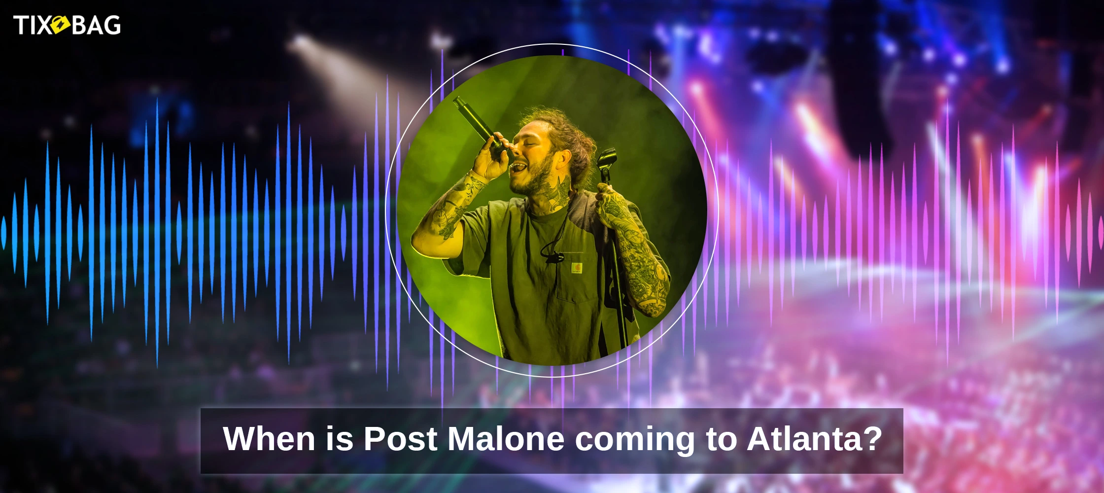 When is Post Malone coming to Atlanta?